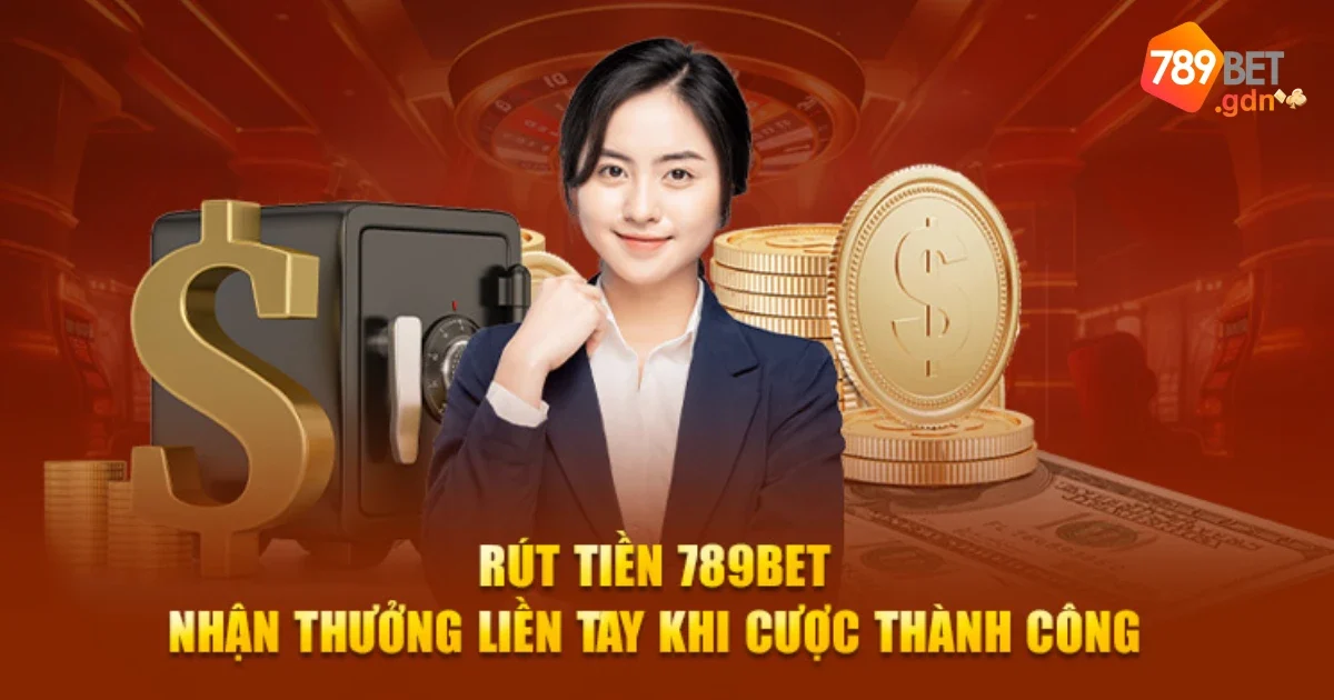 Rút Tiền 789Bet Dễ Dàng, Tiện Lợi, Không Mất Nhiều Thời Gian 3 Những Lưu Ý Quan Trọng Khi Rút Tiền 789bet