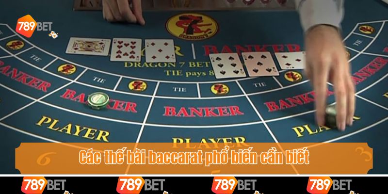 Thế Bài Baccarat Phổ Biến - Những Dấu Hiệu Nhận Biết Rõ Nhất 3 Các thế bài baccarat phổ biến cần biết