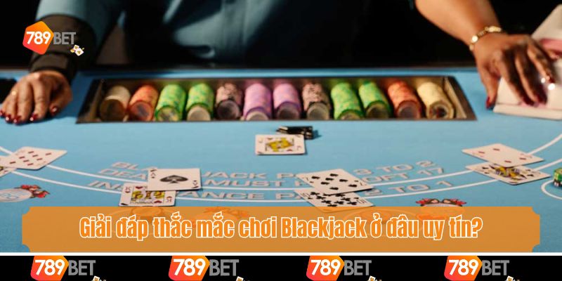 Chơi Blackjack Ở Đâu Uy Tín - 789bet Đỉnh Cao Đỏ Đen 3 Giải đáp thắc mắc chơi Blackjack ở đâu uy tín?