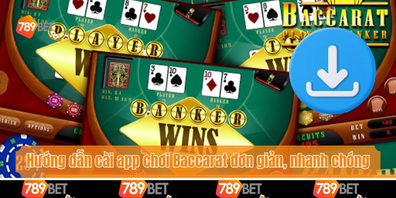 App Chơi Baccarat - Hướng Dẫn Cách Cài Đặt An Toàn, Nhanh 4 Hướng dẫn cài app chơi Baccarat đơn giản, nhanh chóng cho người mới