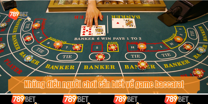 Kỹ Thuật Đánh Baccarat - Hướng Dẫn Chi Tiết Cho Tân Binh 2 Những điều người chơi cần biết về game baccarat
