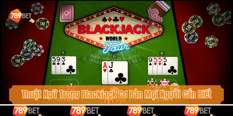 Thuật Ngữ Trong Blackjack Mọi Người Cần Biết Khi Gia Nhập 1 Thuật Ngữ Trong Blackjack Cơ Bản Mọi Người Cần Biết Khi Gia Nhập