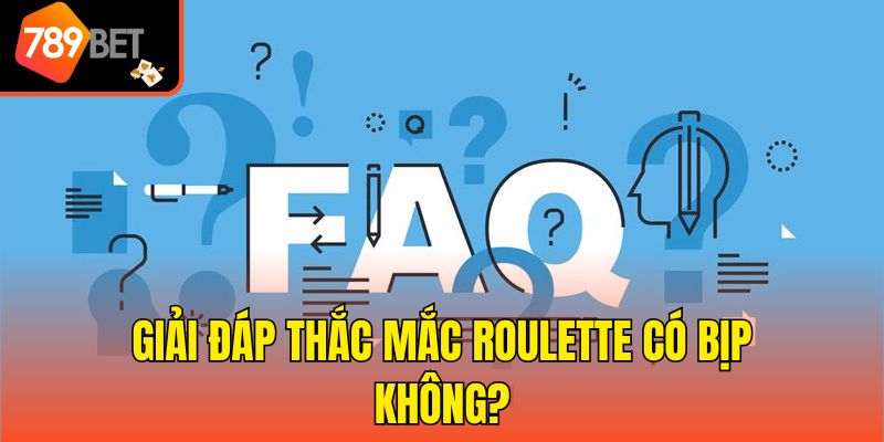 Mẹo Chơi Roulette Dễ Thắng Tại 789bet Dành Cho Tân Thủ 4 Giải đáp thắc mắc Roulette có bịp không?