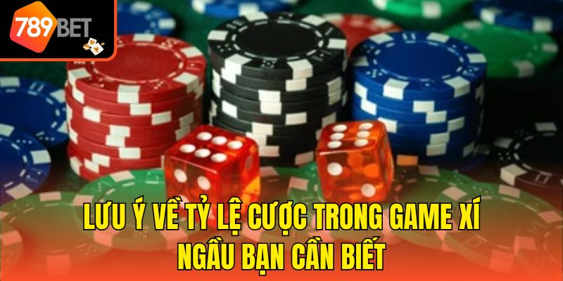 Lưu ý về tỷ lệ cược trong game Xí ngầu bạn cần biết