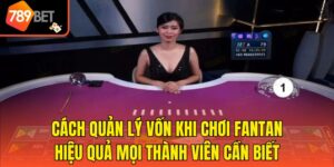 Cách Quản Lý Vốn Khi Chơi Fantan Hiệu Quả Mọi Thành Viên Cần Biết