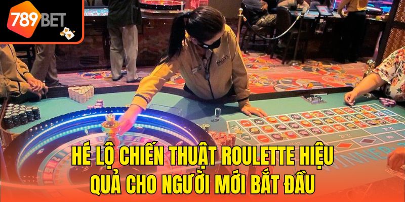Hé lộ chiến thuật Roulette hiệu quả cho người mới bắt đầu