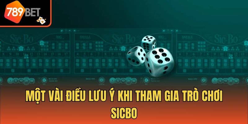 Một vài điều lưu ý khi tham gia trò chơi Sicbo