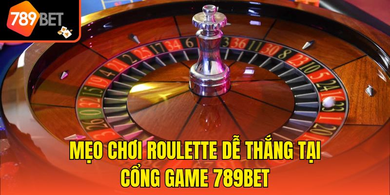 Mẹo Chơi Roulette Dễ Thắng Tại 789bet Dành Cho Tân Thủ 1 Mẹo Chơi Roulette Dễ Thắng Tại 789bet Dành Cho Tân Thủ