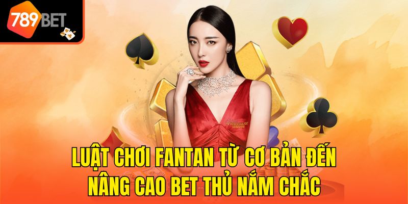 Luật Chơi Fantan Từ Cơ Bản Đến Nâng Cao Bet Thủ Nắm Chắc 1 Luật Chơi Fantan Từ Cơ Bản Đến Nâng Cao Bet Thủ Nắm Chắc