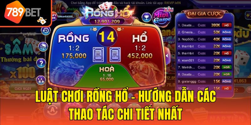 Luật Chơi Rồng Hổ - Hướng Dẫn Các Thao Tác Chi Tiết Nhất 1 Luật Chơi Rồng Hổ - Hướng Dẫn Các Thao Tác Chi Tiết Nhất