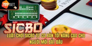 Luật Chơi Sicbo Từ Cơ Bản Tới Nâng Cao Cho Người Mới Bắt Đầu