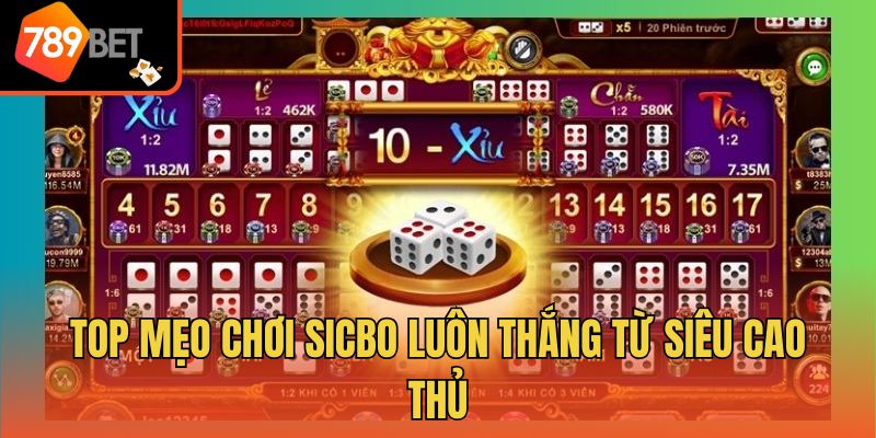 Mẹo Chơi Sicbo Luôn Thắng Tổng Hợp Từ Chuyên Gia Hàng Đầu 3 Top mẹo chơi Sicbo luôn thắng từ siêu cao thủ