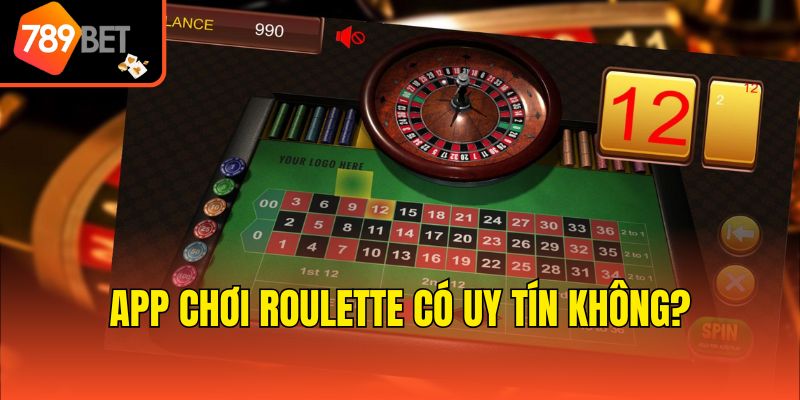 App chơi Roulette có uy tín không?