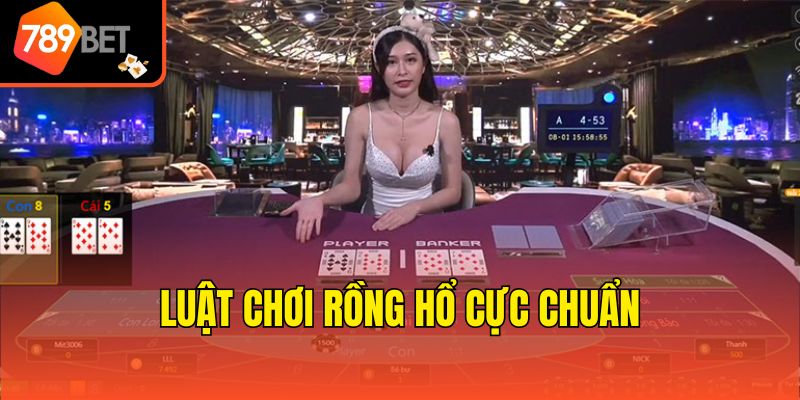 Luật Chơi Rồng Hổ - Hướng Dẫn Các Thao Tác Chi Tiết Nhất 3 Luật chơi rồng hổ cực chuẩn