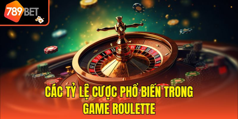 Các tỷ lệ cược phổ biến trong game Roulette